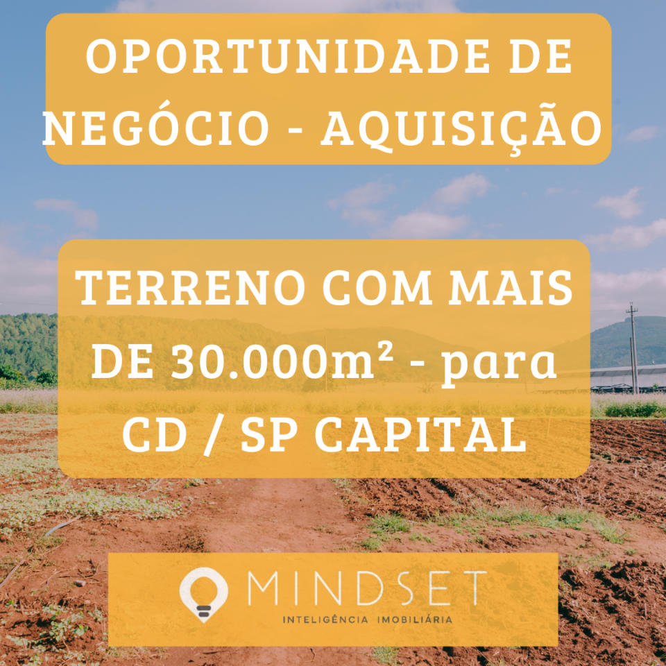 Aquisição – Terreno com mais de 30000m² para CD – São Paulo Capital