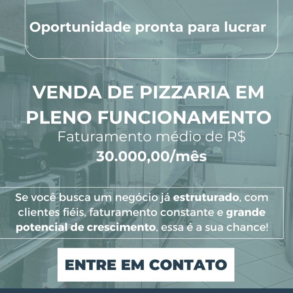 VENDA DE PIZZARIA EM PLENO FUNCIONAMENTO – FATURAMENTO MÉDIO DE 30000/MÊS