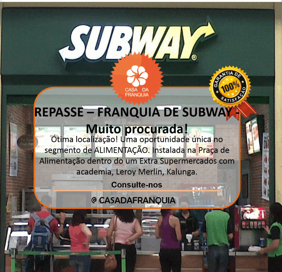 📣 OPORTUNIDADE DE NEGÓCIO – REPASSE DE FRANQUIA SUBWAY – SÃO PAULO/SP