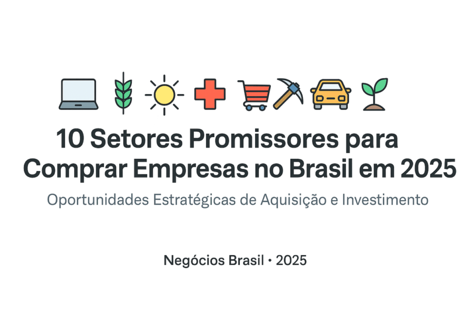 💼 10 Setores Promissores para Comprar Empresas no Brasil em 2025