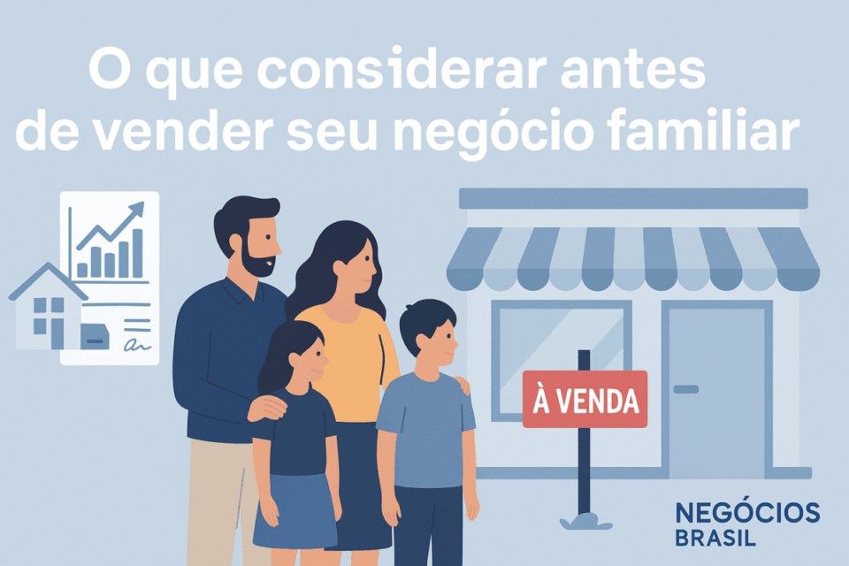 🏡 O que considerar antes de vender seu negócio familiar: Guia Completo 2025