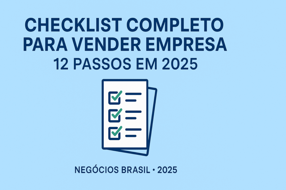 Checklist Completo para Vender sua Empresa: 12 Passos em 2025