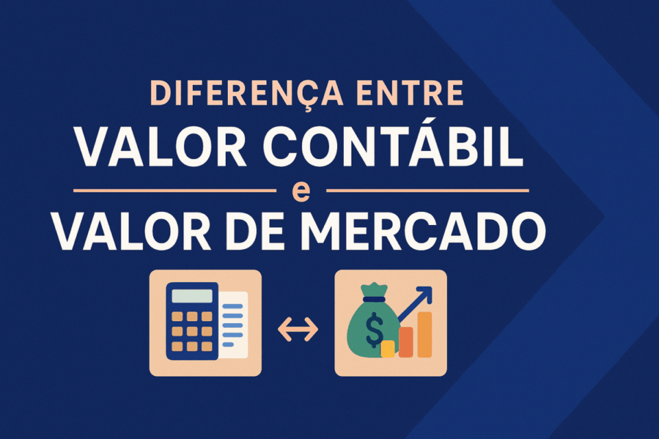 Diferença entre Valor Contábil e Valor de Mercado: Entenda o que Realmente Importa no Valuation