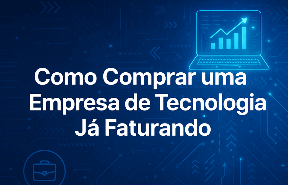 💻 Como Comprar uma Empresa de Tecnologia Já Faturando