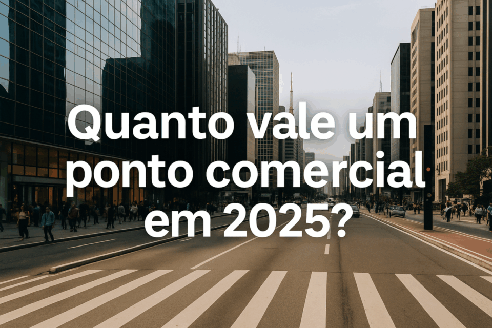 🏙️ Quanto vale um ponto comercial em 2025? Guia completo com fórmula, exemplos e checklist