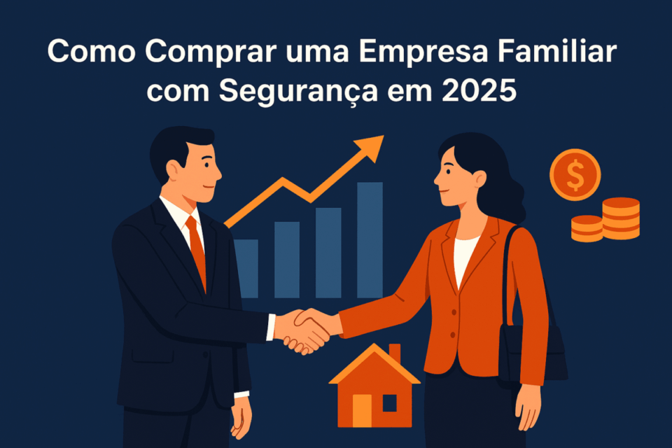 Como Comprar uma Empresa Familiar com Segurança em 2025