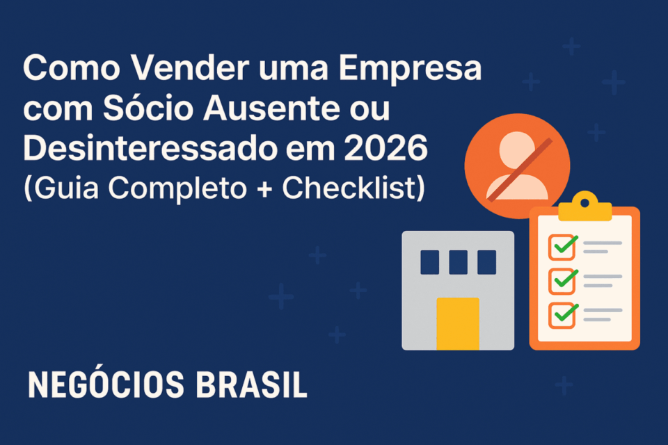 Como Vender uma Empresa com Sócio Ausente ou Desinteressado em 2026 (Guia Completo + Checklist)