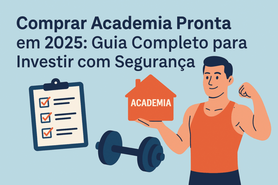 Comprar academia pronta em 2025: guia completo para investir com segurança