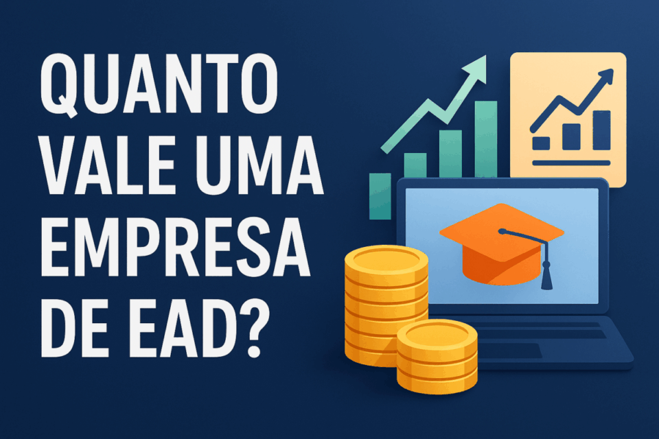 Quanto vale uma empresa de EAD em 2025? Guia completo para calcular o valuation no setor de educação online