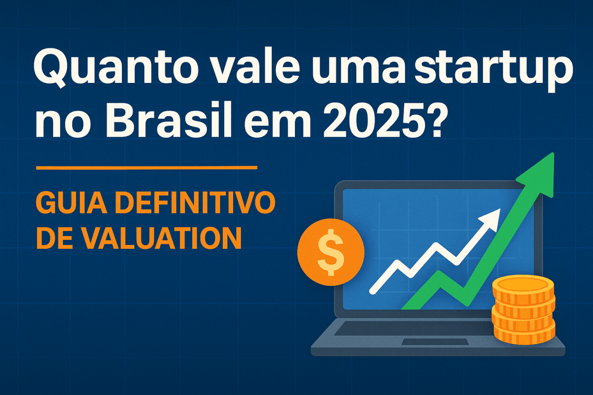 Quanto Vale uma Startup no Brasil em 2025? Múltiplos, Métodos e ...