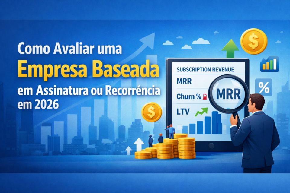 Como avaliar uma empresa baseada em assinatura ou recorrência em 2026