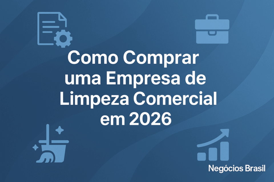 Como comprar uma empresa de limpeza comercial em 2026: valuation, preço e checklist completo
