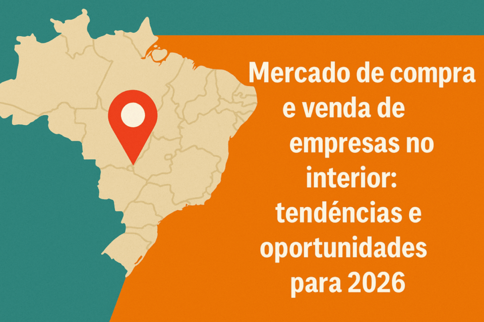Mercado de compra e venda de empresas no interior: tendências e oportunidades para 2026