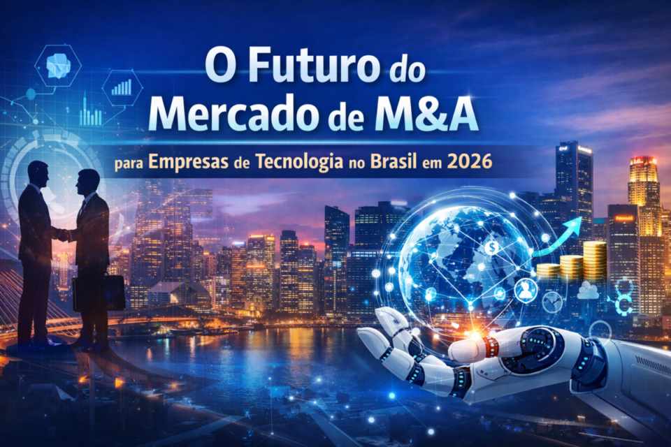 O futuro do mercado de M&A para empresas de tecnologia no Brasil em 2026