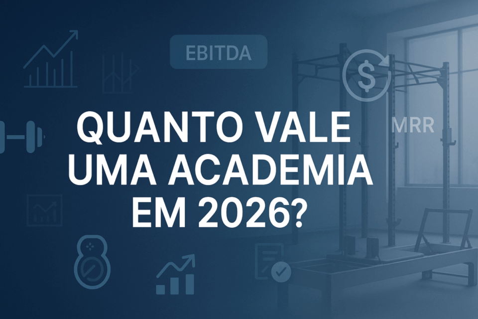 Quanto Vale uma Academia de Ginástica, CrossFit ou Estúdio Fitness no Brasil em 2026?