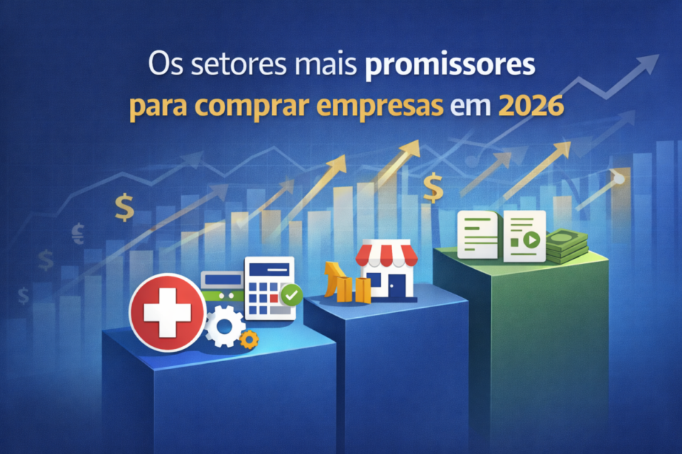 Setores e Nichos para Comprar Empresas no Brasil em 2026: Como Identificar as Melhores Oportunidades