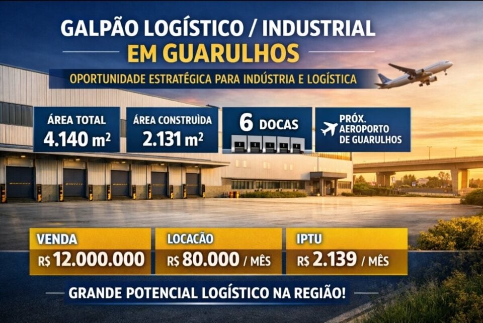 GALPÃO LOGÍSTICO / INDUSTRIAL EM GUARULHOS – OPORTUNIDADE DE INVESTIMENTO