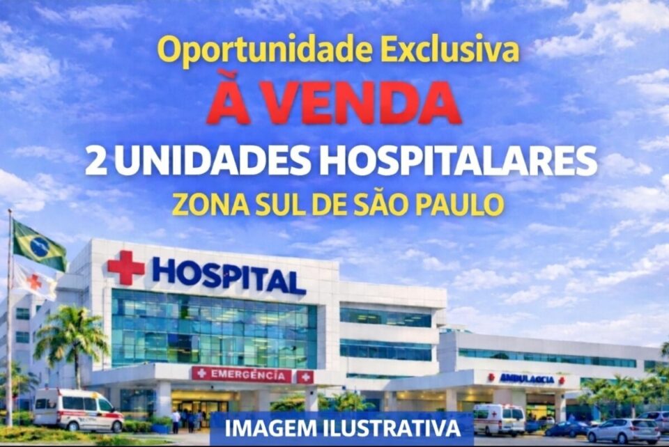 OPORTUNIDADE EXCLUSIVA – VENDA DE DUAS UNIDADES HOSPITALARES EM SÃO PAULO