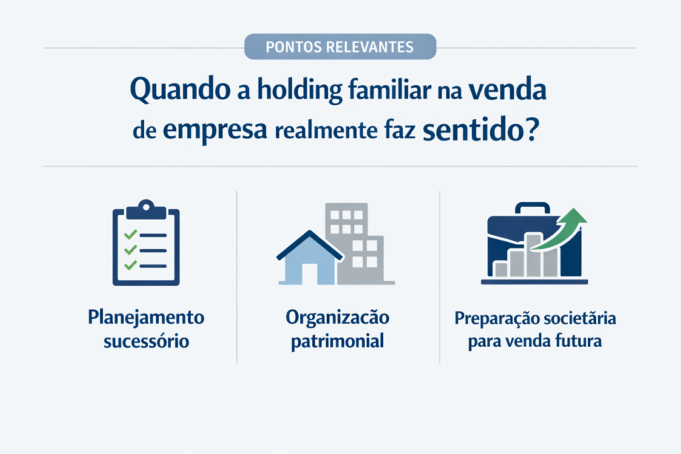 Holding familiar na venda de empresa: quando vale a pena e quanto pode economizar