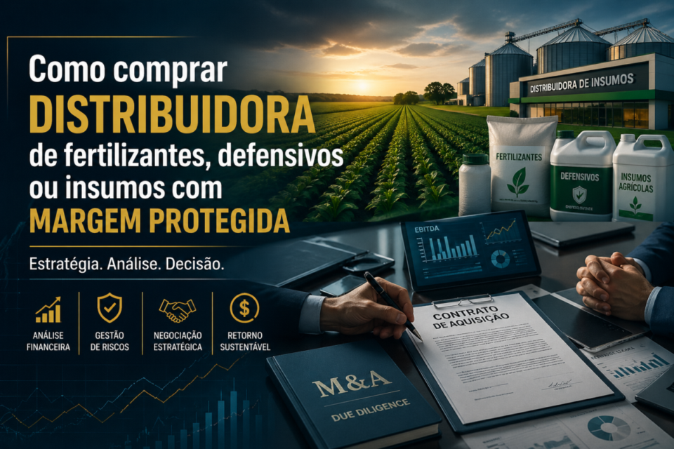 Como comprar distribuidora de fertilizantes, defensivos ou insumos com margem protegida