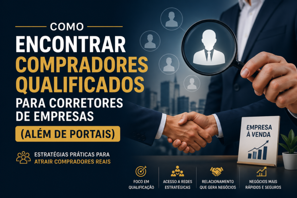 Como Encontrar Compradores Qualificados para Corretores de Empresas (Além de Portais)