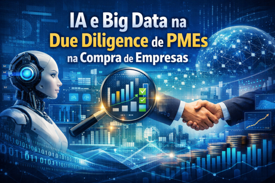 IA e Big Data na Due Diligence de PMEs na Compra de Empresas