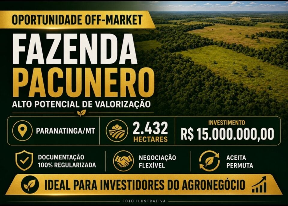 FAZENDA À VENDA  OPORTUNIDADE OFF-MARKET EM PARANATINGA/MT