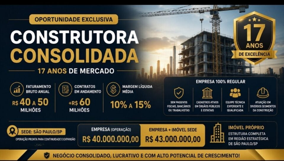 OPORTUNIDADE EXCLUSIVA DE AQUISIÇÃO – CONSTRUTORA CONSOLIDADA COM 17 ANOS