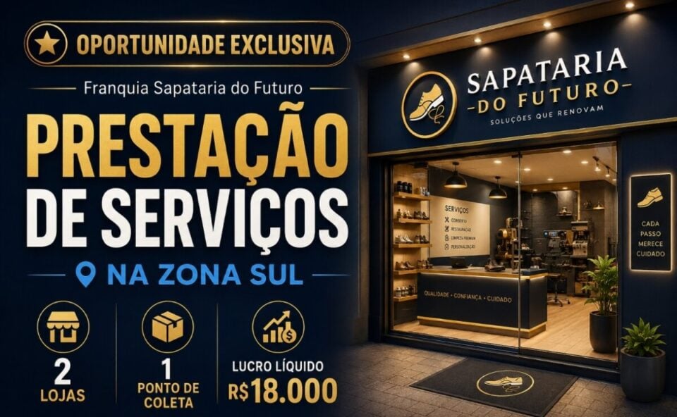 REPASSO FRANQUIA DE PRESTAÇÃO DE SERVIÇOS SAPATARIA DO FUTURO NA ZONA SUL