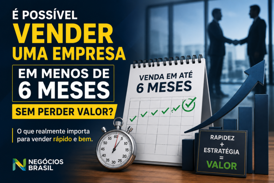É possível vender uma empresa em menos de 6 meses sem perder valor?