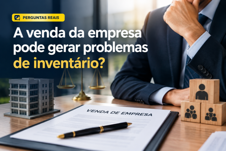 A venda da empresa pode gerar problemas de inventário?